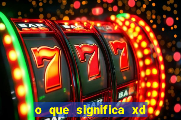 o que significa xd em jogos